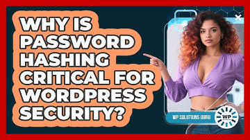 Why Is Password Hashing Critical For WordPress Security? - WP Solutions Guru
