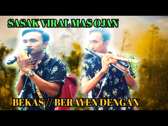 mas ojan bawa lagu sasak viral pling sediih 2021 bekas puji//berayen dengan class=