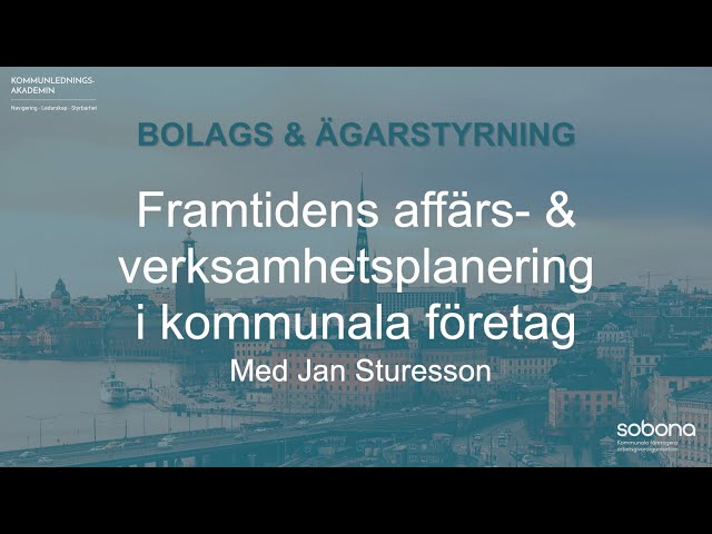 Framtidens affärs- & verksamhetsplanering i kommunala företag - Bolags & ägarstyrning