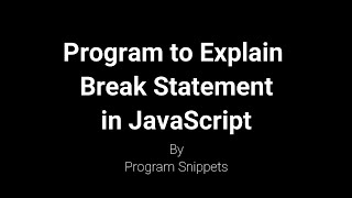 Program to Explain Break Statement in JavaScript