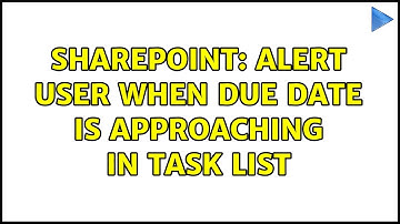 Sharepoint: Alert user when due date is approaching in task list