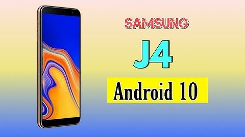 Samsung Galaxy j4 release Android 10 with one ui 2 coming soon