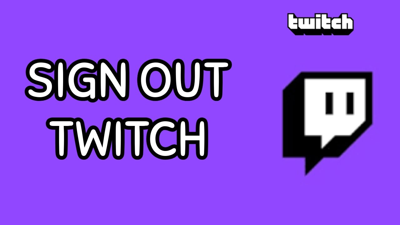 Sign out Twitch Account: How to Logout from Your Twitch Account? 2024