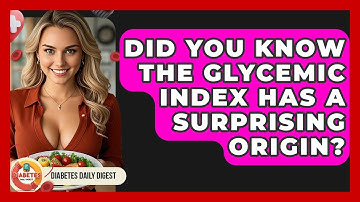 Did You Know The Glycemic Index Has A Surprising Origin? - Diabetes Daily Digest