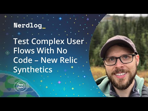 Test Complex User Flows With No Code – New Relic Synthetics