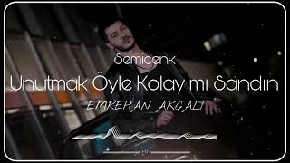 Semicenk - Unutmak Öyle Kolay Mı Sandın ( Emrehan Akçalı Remix ) Resimi