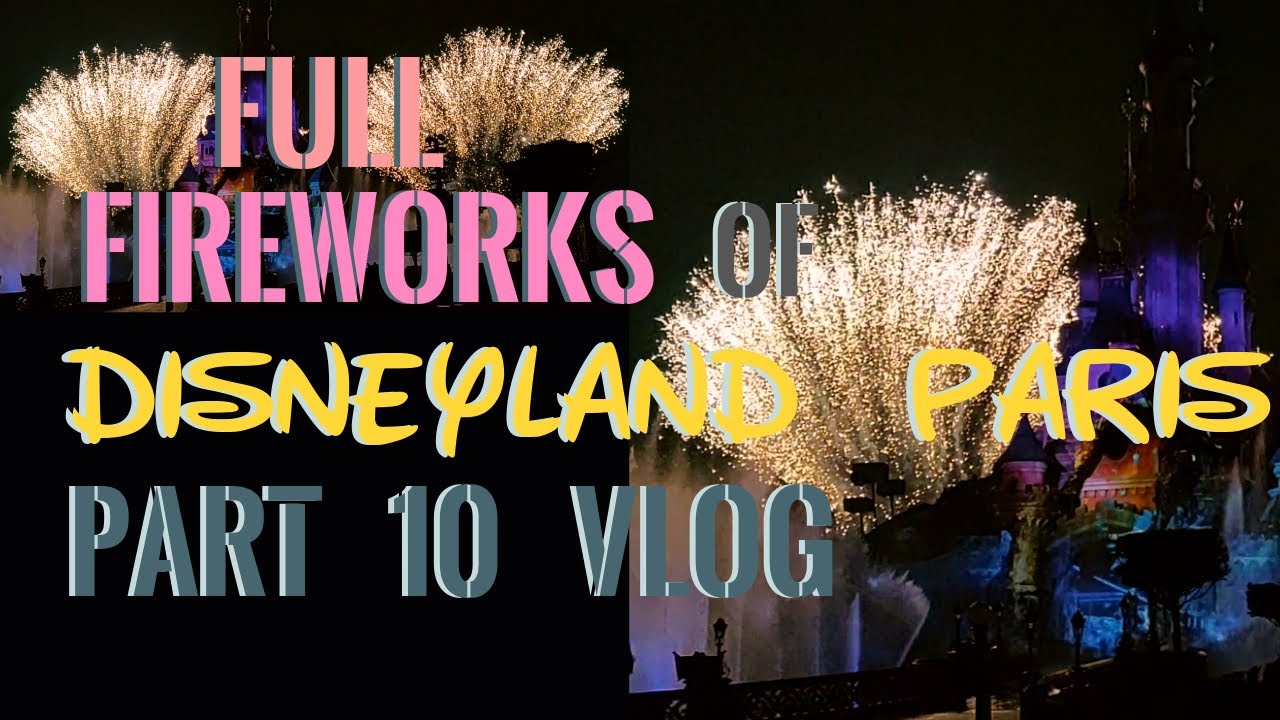Full Fireworks of Disneyland Paris Disney Illuminations 💥Dream Place II Vlog Part 10 Euro Trip