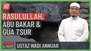 Ustaz Wadi Annuar - Rasulullah, Abu Bakar Dan Gua Tsur