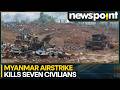 Myanmar Airstrike Leaves Seven Dead, 15 Wounded | WION Newspoint