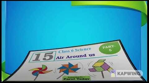 CLASS- 6 SCIENCE NCERT CHAPTER- 15, AIR AROUND US (PART- 5)