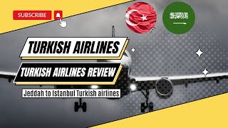 Turkish Airlines | Turkish airlines review | Jeddah to Istanbul Turkish airlines | Economy Class