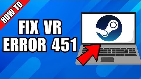 How To Fix Steam VR Error 451
