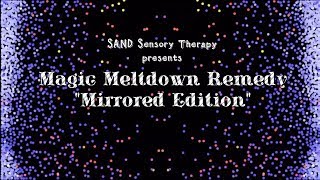 Relaxing Magic Meltdown Remedy Mirrored Edition
