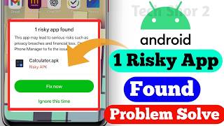 Android 1 Risky App Found Showing Problem Solved