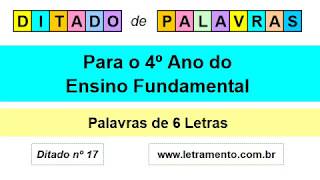 Ditado Falado de Palavras Com 6 Letras Para o 4º Ano do Ensino Fundamental.