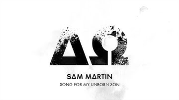 Sam Martin - Song For My Unborn Son (Official Audio)