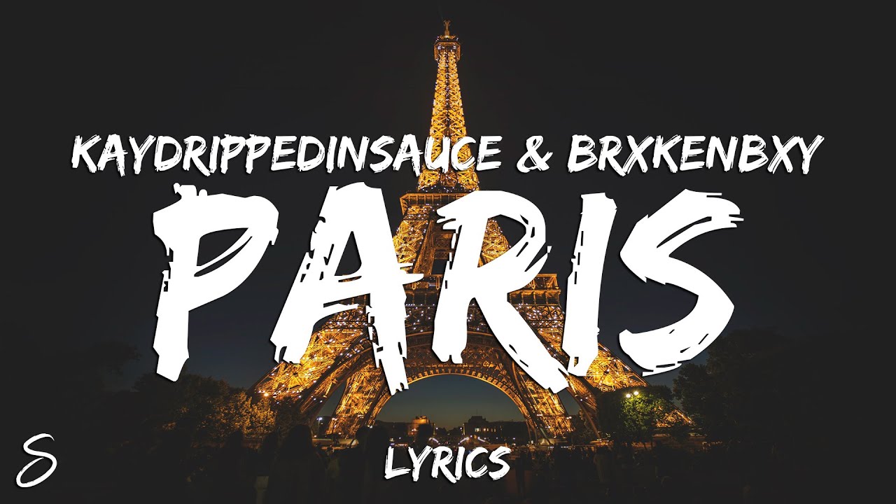 Watch Kaydrippedinsauce & BrxkenBxy - Paris (Lyrics) on YouTube Watch Kaydrippedinsauce & BrxkenBxy - Paris (Lyrics) on YouTube