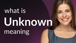 Unknown | what is UNKNOWN definition