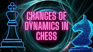 Changes of Dynamics in Chess - Chess Middlegame Tutorial