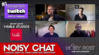 NOISY CHAT - EP2 Visible Studios | A podcast all about Audio Post Production recorded live on Twitch