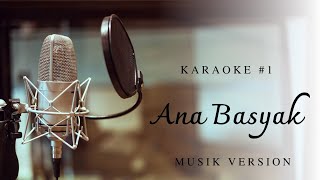 Download lagu KARAOKE -MINUS ONE || ANAA BASYAK ANA