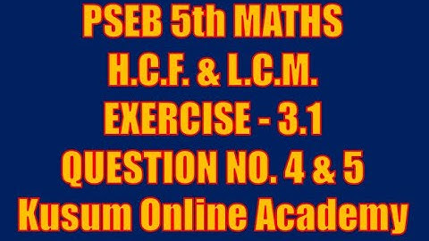 Class 5 MATH Chapter 3.1 Question 4 & 5 ਮਹੱਤਮ ਸਮਾਪਵਰਤਕ ਅਤੇ ਲਘੁਤਮ ਸਮਾਪਵਰਤਯ (HCF & LCM) PSEB #educare