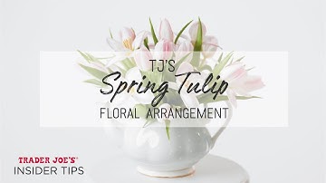 How to Create a Spring Tulip Flower Arrangement | Trader Joe