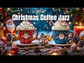 Holiday Coffee Jazz  Music LIVE 🎄 Relaxing Christmas Vibes