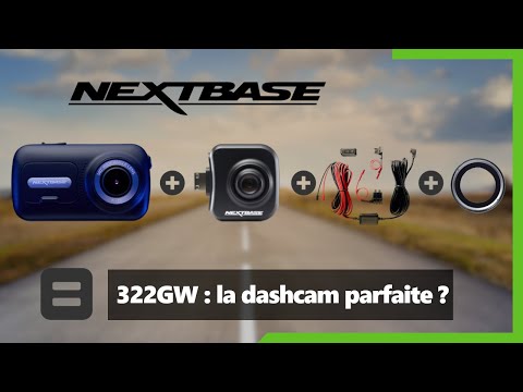 Nextbase 322GW : la dashcam parfaite ?