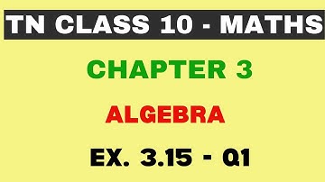 10th Maths | Chapter 3 | Algebra | Exercise 3.15 - Q1 | Maths Clock | TN Class10