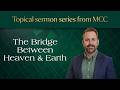 The Bridge Between Heaven &amp; Earth