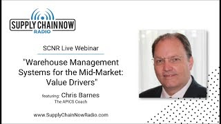 SCNR Webinar: “Warehouse Management Systems for the Mid-Market: Value Drivers"