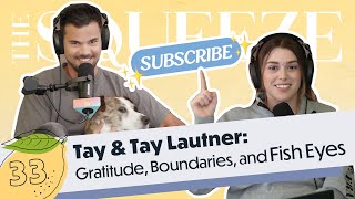 Tay & Tay Lautner: Gratitude, Boundaries, and Fish Eyes