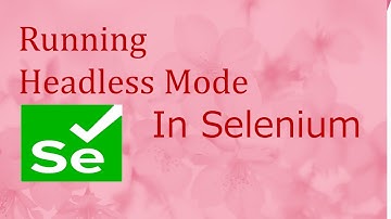 How To Run Selenium Test In Headless Mode?|Headless mode in Selenium
