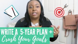 How to Create a 5 Year Plan + Reach Your Goals How to Create a 5 Year Plan + Reach Your Goals