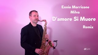 Video thumbnail of "Ennio Morricone & Milva - D'amore Si Muore (JK Sax Remix)"