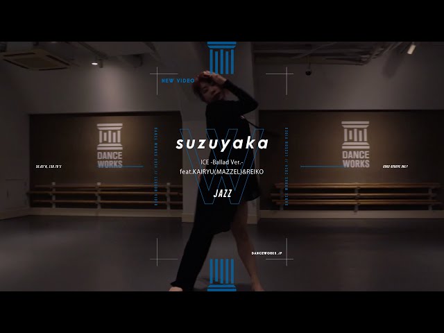 suzuyaka - JAZZ  ICE -Ballad Ver.- / feat.KAIRYU(MAZZEL)u0026REIKO 【DANCEWORKS】 class=