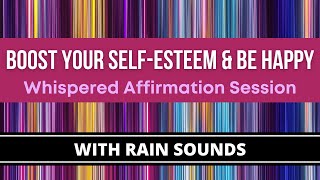 Boost Your Self-Esteem &amp; Be Happy - Whispered Affirmation Session (Rain Sounds) - Minds in Unison