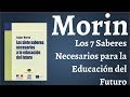 Morin; Los 7 Saberes Necesarios para la Educacion del Futuro