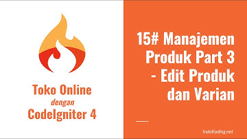Toko Online dengan CodeIgniter 4 - #15 Manajemen Produk Part 4 - Edit Produk