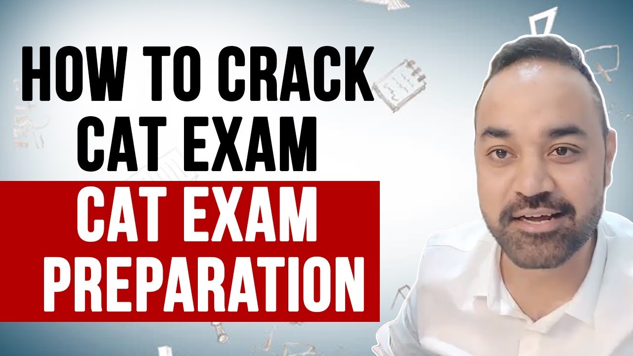 How to Crack CAT exam | CAT exam Preparation | Complete Details | CAT ...