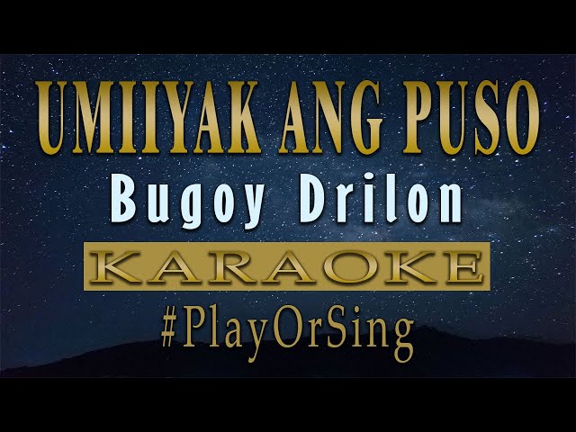 Umiiyak Ang Puso - Bugoy Drilon (KARAOKE VERSION) class=
