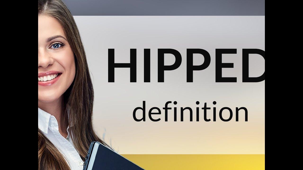 Hipped — HIPPED meaning YouTube