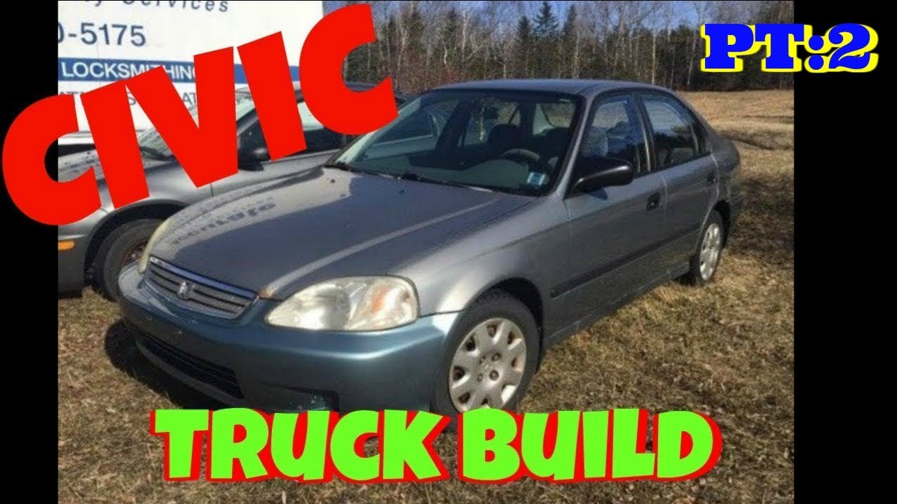 1999 Honda Civic TRUCK BUILD PT 2 YouTube