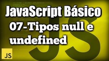 Tipos null e undefined - JavaScript Básico
