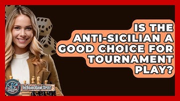 Is The Anti-Sicilian A Good Choice For Tournament Play? - The Board Game Xpert
