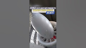 #China tests buoyant turbine to harvest wind energy in sky#InnovateChina #tech#cleanenergy#fyp