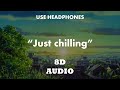 Just chilling  lofi hip hop mix 8d audio