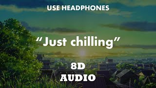 Just chilling ~ lofi hip hop mix (8D Audio)