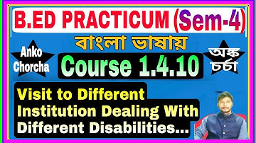 #1.4.10 Visit to different institution dealing with different disabilities,B.Ed Practicum 4th Sem